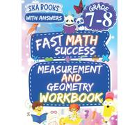 Fast Math Success: Measurement and Geometry Workbook Grade 7-8: Polygons, Pythagorean Theorem, Area, Perimeter, Circumference, Volume, Surface Area, ... of Length, Weight, Capacity with Answers