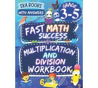 Fast Math Success: Multiplication and Division Workbook Grade 3-5: 3rd, 4th, 5th Grade Math Multiplication and Division Practice Worksheets with Answers