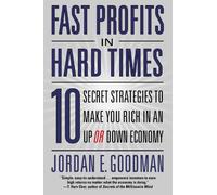 Fast Profits in Hard Times: 10 Secret Strategies to Make You Rich in an Up or Down Economy