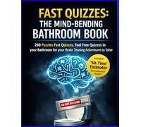 FAST QUIZZES: The Mind-Bending Bathroom Book: 260 Puzzles Fast Quizzes. Feel Free Quizzes in your Bathroom for your Brain Teasing Adventures to Solve