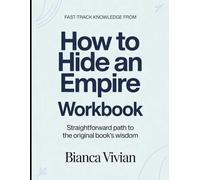 Fast-Track Knowledge From How To Hide An Empire: Straightforward Path To The Original Book's Wisdom