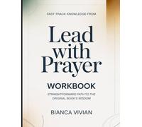 Fast-Track Knowledge From Lead With Prayer: Straightforward Path To The Original Book's Wisdom