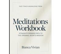 Fast-Track Knowledge From Meditations: Straightforward Path To The Original Book's Wisdom