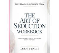 Fast-Track Knowledge from The Art Of Seduction: Gentle Introduction On The Original Books Deep Ideas