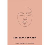 Fast Track To Calm: Simple Strategies For Busy People