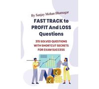 Fast Track to Profit and Loss Questions: 315 Solved Questions with Time-Saving Shortcuts for Competitive Exams