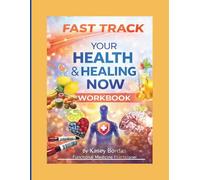 Fast Track Your Health & Healing: Manual to CREATE YOUR PERSONALIZED ROADMAP TO HEALING: FUNCTIONAL MEDICINE WORKBOOK; Nutrition, Habit & Behavior, ... Tracking for Sustainable Change & Healing