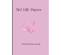 Fast With Purpose: Fasting and Prayer Journal