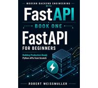 FastAPI for Beginners: Building Production-Ready Python APIs from Scratch: 1