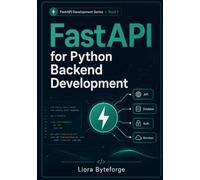 FastAPI for Python Backend Development: Build Modern REST APIs with FastAPI, Pydantic, CRUD Operations, Dependency Injection, Validation, and Real-World Projects