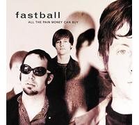 FASTBALL - ALL THE PAIN MONEY CAN BU