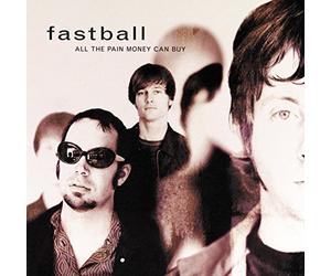 FASTBALL - ALL THE PAIN MONEY CAN BU
