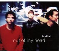 Fastball - Out of My Head / Altamont / Human Torch
