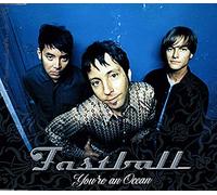 Fastball - You'Re An Ocean