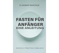 Fasten für Anfänger - Eine Anleitung: A Beginner's Guide to Fasting (German edition)