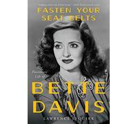 Fasten Your Seat Belts: The Passionate Life of Bette Davis
