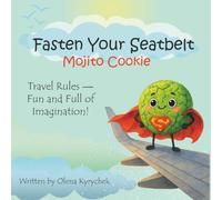 Fasten Your Seatbelt, Mojito Cookie!: A friendly travel story that helps kids feel safe and happy on every flight