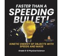 Faster than A Speeding Bullet Kinetic Energy of Objects with (Copertina rigida)