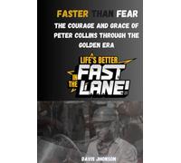 Faster Than Fear: The Courage and Grace of Peter Collins Through the Golden Era