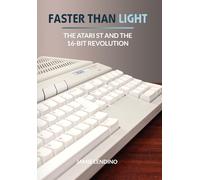 Faster Than Light: The Atari ST and the 16-Bit Revolution