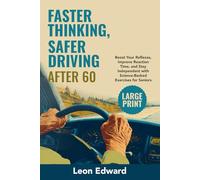 Faster Thinking, Safer Driving After 60: Boost Your Reflexes, Improve Reaction Time, and Stay Independent with Science-Backed Exercises for Seniors (Large Print Edition)