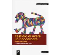 Fastidio di avere un rinoceronte e altri racconti