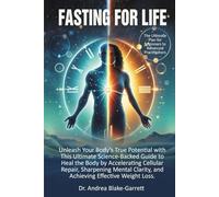 Fasting For Life: Unleash Your Body’s True Potential with This Ultimate Science-Backed Guide to Heal the Body by Accelerating Cellular Repair, ... Clarity, and Achieving Effective Weight Loss
