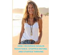 Fasting Keto for Weight Loss and Health: How I Reversed Insulin Resistance, Stopped Dieting, and Started Thriving