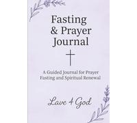 Fasting & Prayer: A 30-Day Guided Journal for Spiritual Renewal