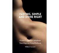 Fasting, Simple and Done Right: How-To before, during and after 48 Hours Water fast Guide