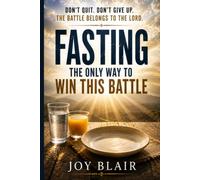 Fasting: The Only Way to Win This Battle