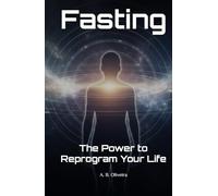Fasting: The Power to Reprogram Your Life