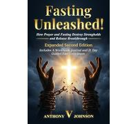 Fasting Unleashed!: How Prayer and Fasting Destroy Strongholds and Release Breakthrough!: How Prayer and Fasting Destroy Strongholds and Release ... and Release Breakthrough!: How Prayere