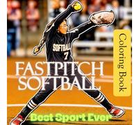 Fastpitch Softball: Best Sport Ever