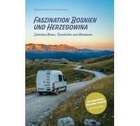 Faszination Bosnien und Herzegowina: Zwischen Natur, Geschichte und Abenteuer