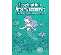 Faszination Unterwasserwelt: Ein Blick in die Tiefen der Ozeane