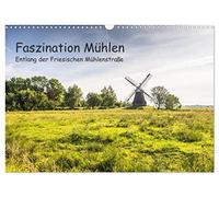 Faszination Windmühlen - Entlang der Ostfriesischen Mühlenstraße (Wandkalender 2026 DIN A3 quer), CALVENDO Monatskalender: Eine Reise zu den schönsten Mühlen Ostfrieslands.