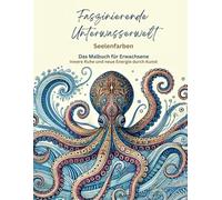 Faszinierende Unterwasserwelt:: Seelenfarben - Innere Ruhe und neue Energie durch Kunst