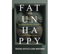 Fat And Unhappy: How “Body Positivity” Is Killing Us (and How to Save Yourself)