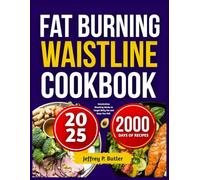 FAT BURNING WAISTLINE COOKBOOK: Metabolism Boosting Meals to Target Belly Fat and Keep You Full