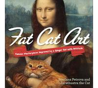 Fat Cat Art: Famous Masterpieces Improved by a Ginger Cat with Attitude