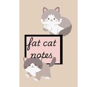 Fat cat notes: a notebook for fat notes, for gifting