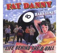 Fat Danny & the Hard Tymz - Life Behind the 8 Ball
