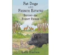 Fat Dogs and French Estates - Beyond the Forest Fringe