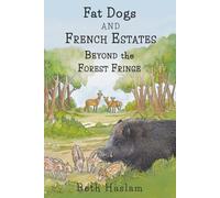 Fat Dogs and French Estates - Beyond the Forest Fringe