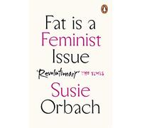 Fat Is A Feminist Issue