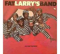 Fat Larrys Band / Act Like You know