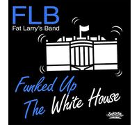 Fat Larry's Band - Funked Up The White House