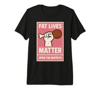 Fat Lives Matter Open The Buffets - Pugno sollevato Divertente da Donna Maglietta Premium