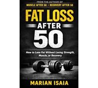 Fat Loss After 50: How to Lose Fat Without Losing Strength, Muscle, or Recovery
